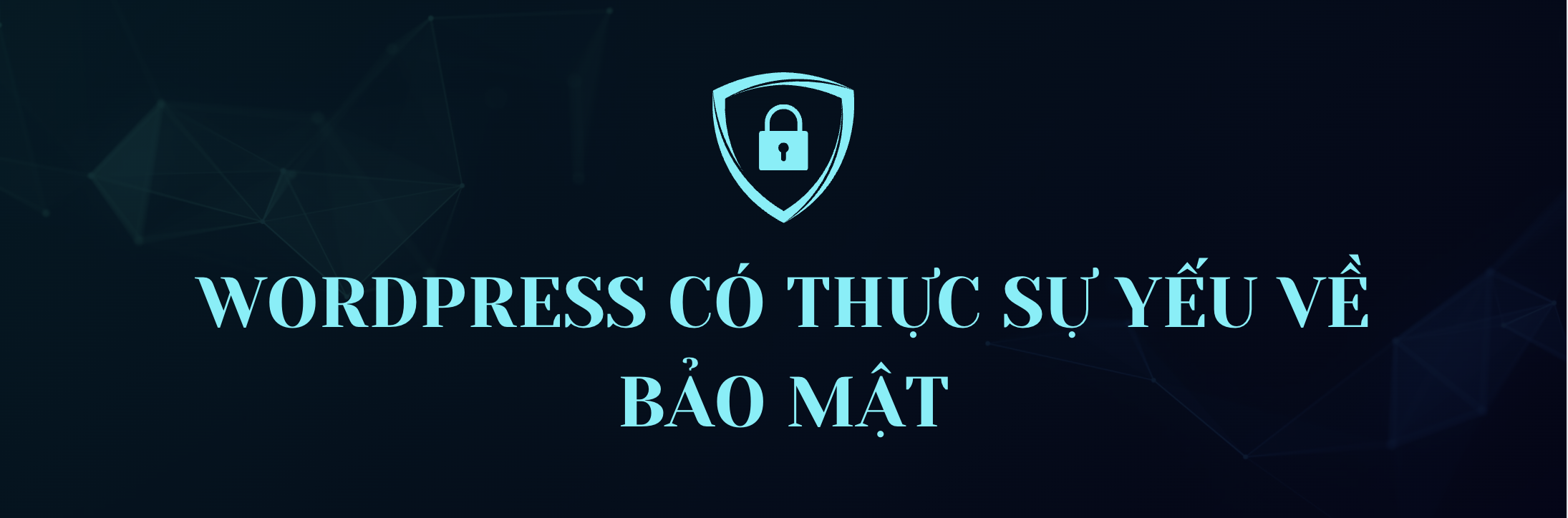 Wordpress có thực sự yếu về bảo mật