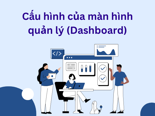 Cấu hình của màn hình quản lý(Dashboard)
