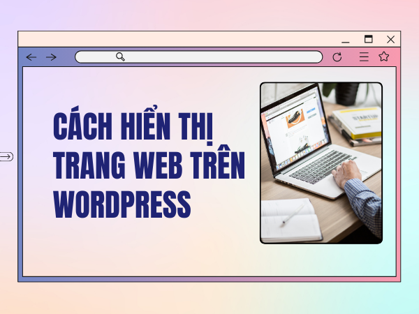 Cách hiển thị trang web trên Wordpress