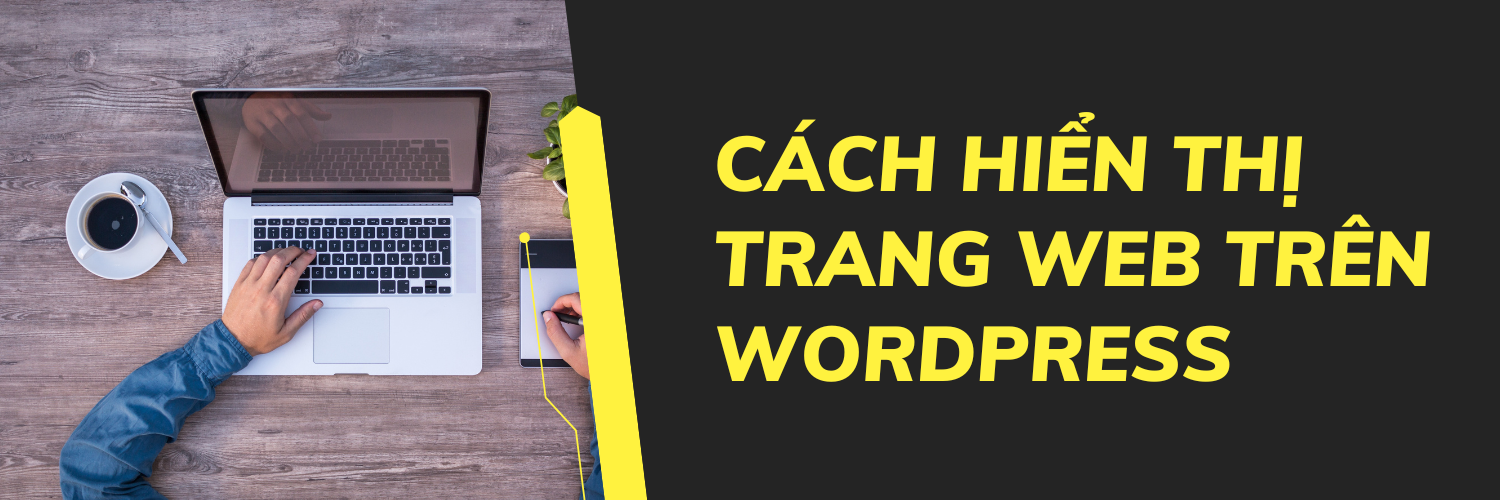 Cách hiển thị trang web trên Wordpress
