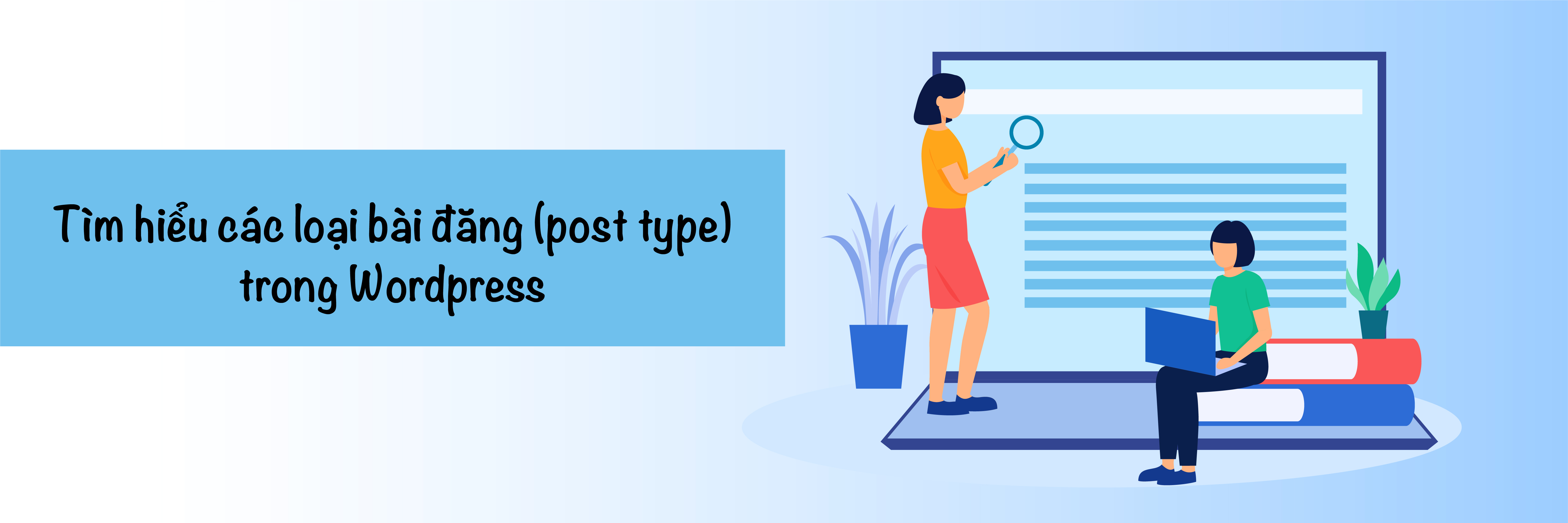 Tìm hiểu các loại bài đăng (post type) trong Wordpress