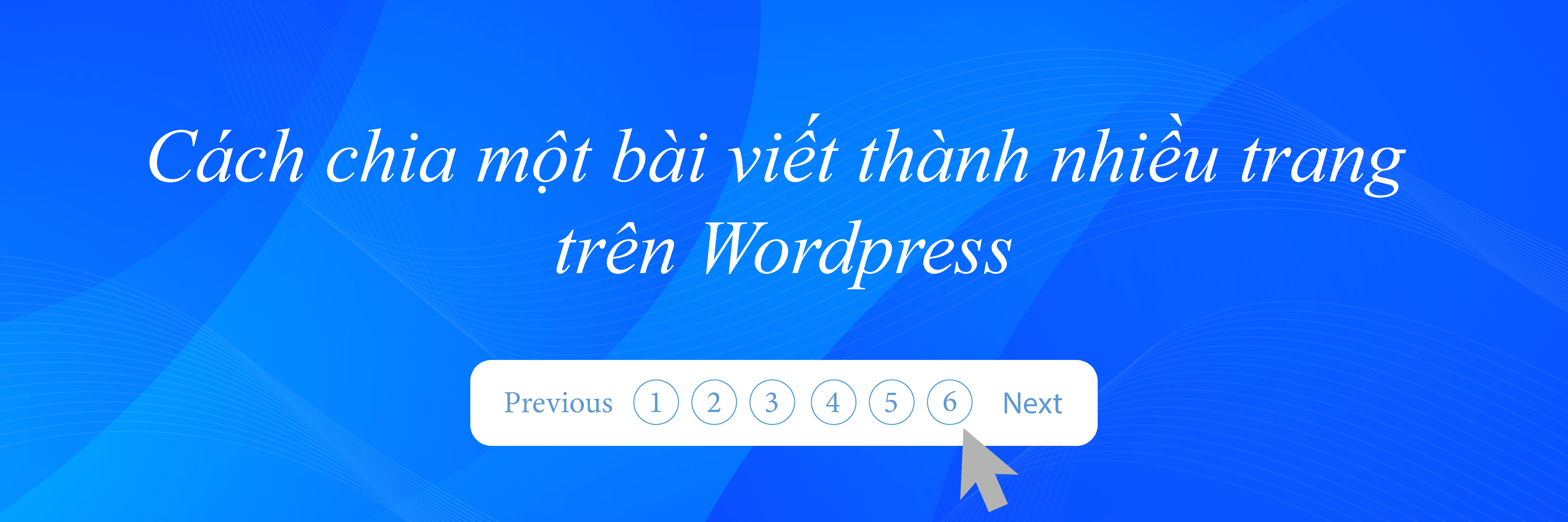 Cách chia một bài viết thành nhiều trang trên Wordpress